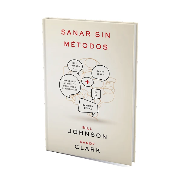 Sanar sin métodos - Bill Johnson & Randy Clark