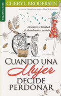 Cuando una mujer decide perdonar - Cheryl Brodersen